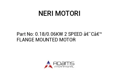 0.18/0.06KW 2 SPEED â€˜Câ€™ FLANGE MOUNTED MOTOR