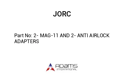 2- MAG-11 AND 2- ANTI AIRLOCK ADAPTERS