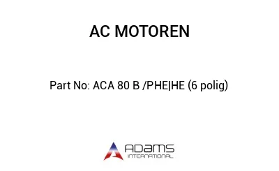 ACA 80 B /PHE|HE (6 polig)