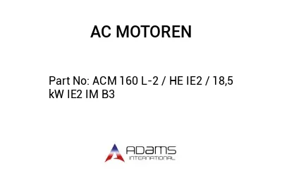 ACM 160 L-2 / HE IE2 / 18,5 kW IE2 IM B3