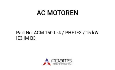 ACM 160 L-4 / PHE IE3 / 15 kW IE3 IM B3