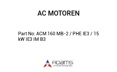 ACM 160 MB-2 / PHE IE3 / 15 kW IE3 IM B3