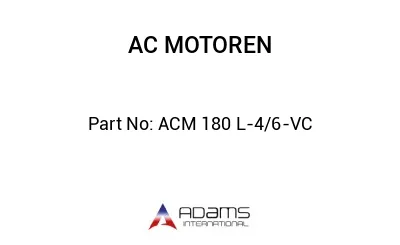 ACM 180 L-4/6-VC