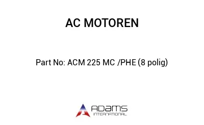 ACM 225 MC /PHE (8 polig)