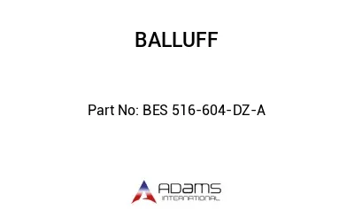 BES 516-604-DZ-A									