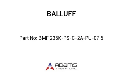 BMF 235K-PS-C-2A-PU-07	5								