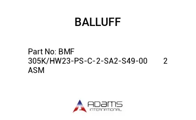 BMF 305K/HW23-PS-C-2-SA2-S49-00	2 ASM								