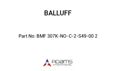 BMF 307K-NO-C-2-S49-00	2								