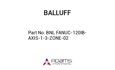 BNL FANUC-120IB-AXIS-1-3-ZONE-02									