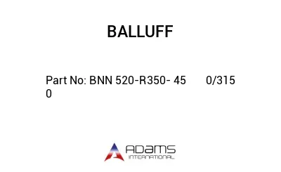 BNN 520-R350- 45	0/315	0							