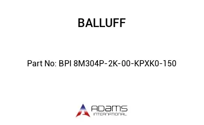 BPI 8M304P-2K-00-KPXK0-150									