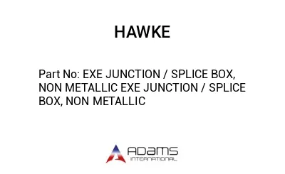 EXE JUNCTION / SPLICE BOX, NON METALLIC EXE JUNCTION / SPLICE BOX, NON METALLIC