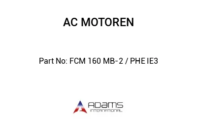FCM 160 MB-2 / PHE IE3