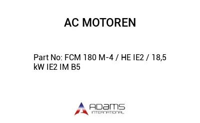 FCM 180 M-4 / HE IE2 / 18,5 kW IE2 IM B5