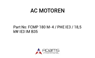 FCMP 180 M-4 / PHE IE3 / 18,5 kW IE3 IM B35