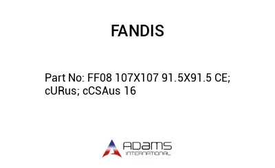 FF08 107X107 91.5X91.5 CE; cURus; cCSAus 16