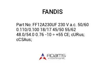 FF12A230UF 230 V a.c. 50/60 0.110/0.100 18/17 45/50 55/62 48.0/54.0 0.76 -10 ÷ +55 CE; cURus; cCSAus;