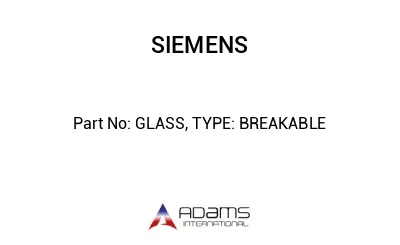 GLASS, TYPE: BREAKABLE