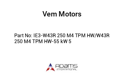 IE3-W43R 250 M4 TPM HW/W43R 250 M4 TPM HW-55 kW 5