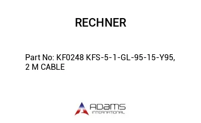 KF0248 KFS-5-1-GL-95-15-Y95, 2 M CABLE