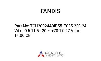 TCU2002440IP55-7035 201 24 Vd.c. 9.5 11.5 -20 ~ +70 17-27 Vd.c. 14.06 CE;