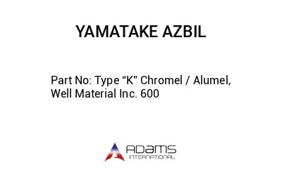 Type “K” Chromel / Alumel, Well Material Inc. 600